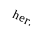 Text Box: her.
